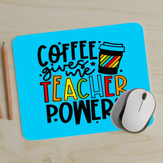 Coffee Gives Me Teacher Powers Mousepad