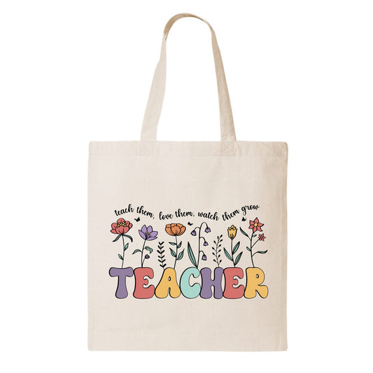 TEACHER Teach Them, Love Them, Watch Them Grow